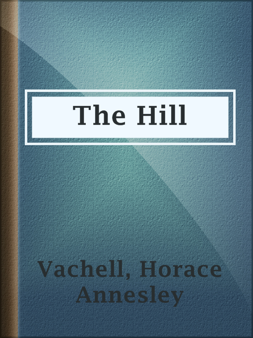 Title details for The Hill by Horace Annesley Vachell - Available